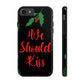 We Should Kiss Leaves Quotes Tough Phone Cases Case-Mate