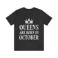 Queens Are Born in October Happy Birthday Unisex Jersey Short Sleeve T-Shirt