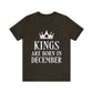 Kings Are Born in December Happy Birthday Unisex Jersey Short Sleeve T-Shirt