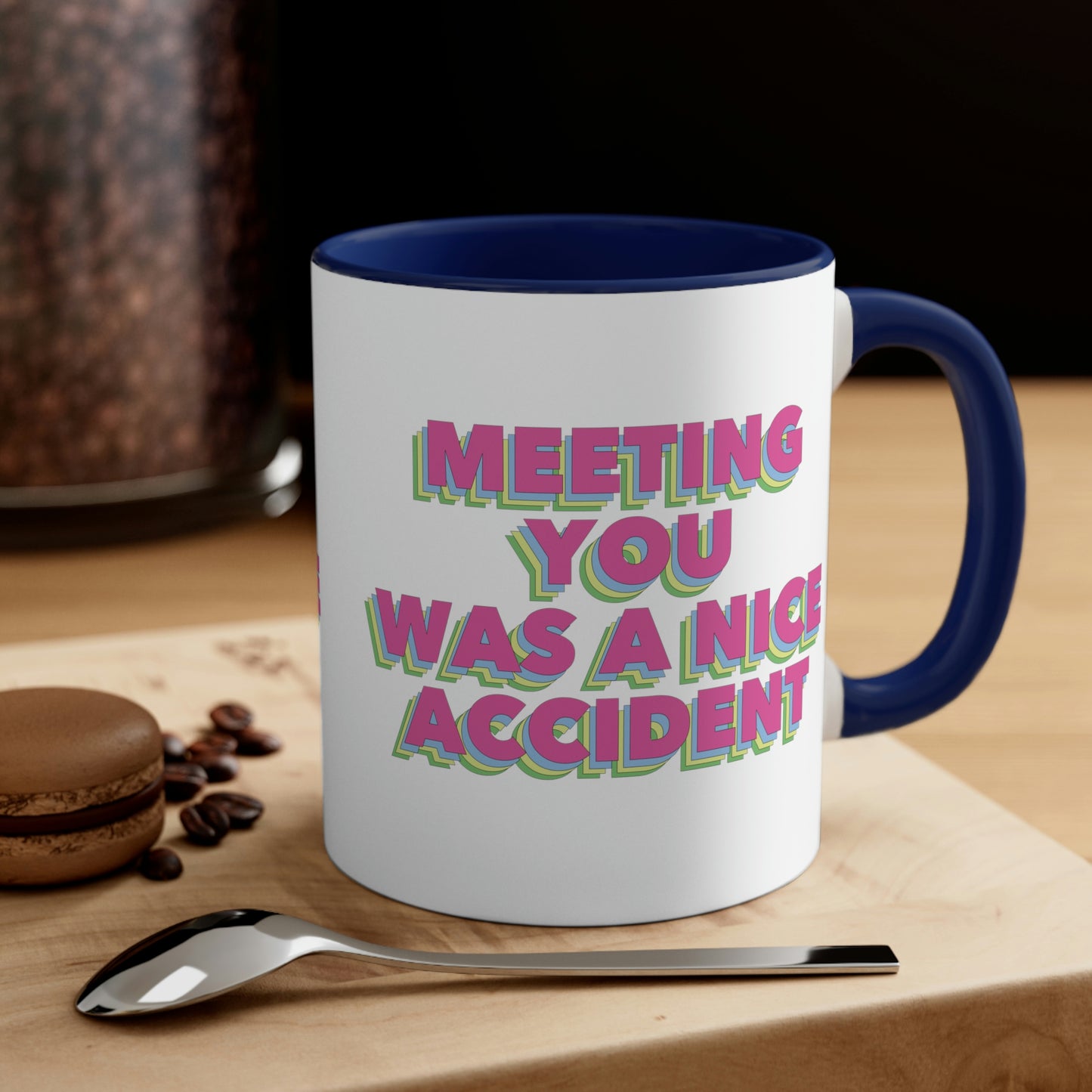 Meeting You Was A Nice Accident Humor Quotes Retro Text Classic Accent Coffee Mug 11oz