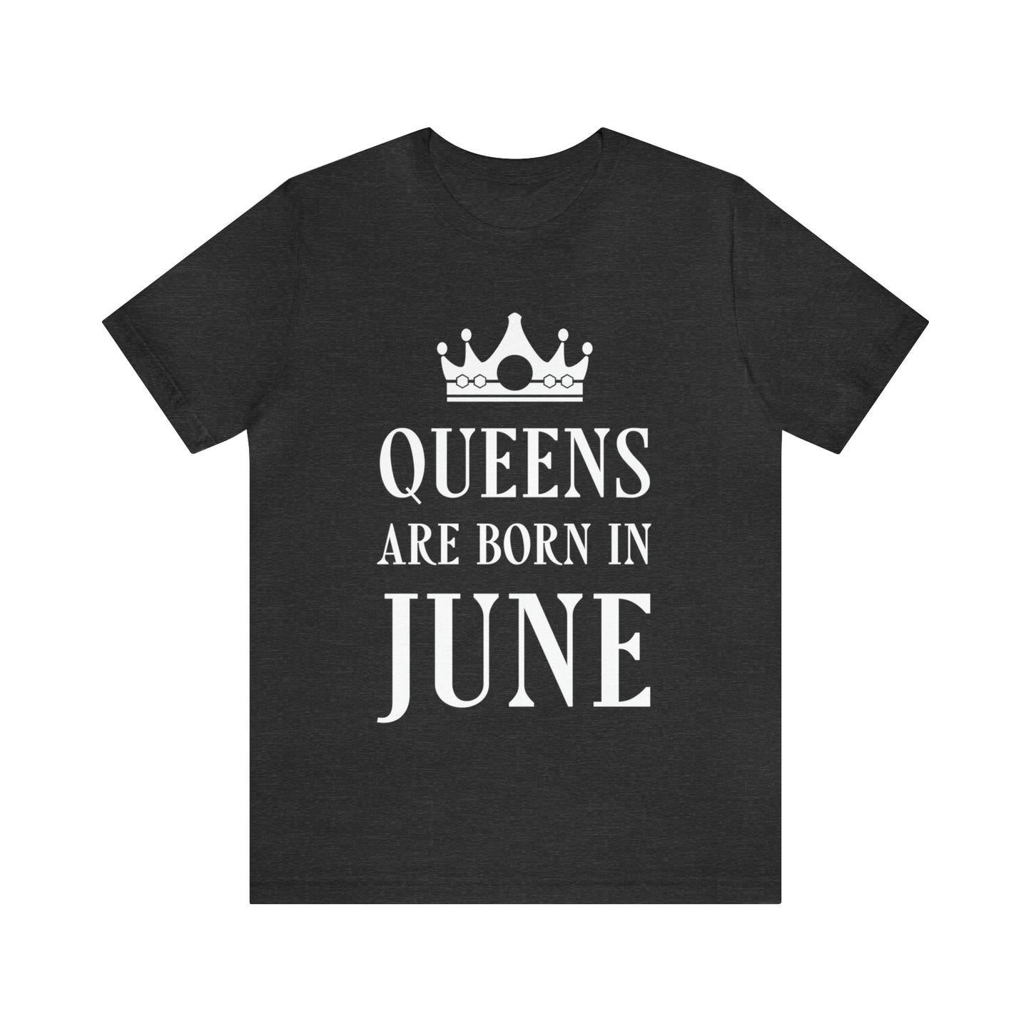 Queens Are Born in June Happy Birthday Unisex Jersey Short Sleeve T-Shirt