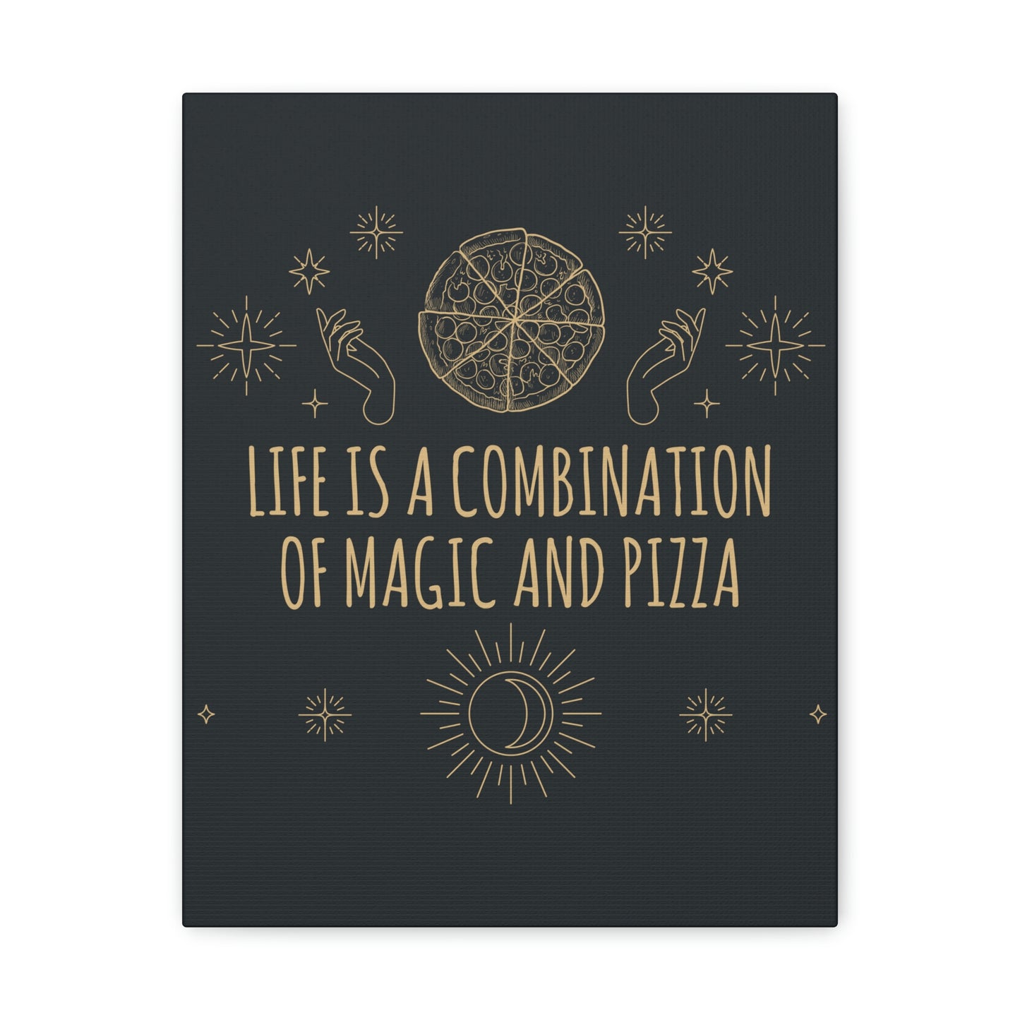 Life Is A Combination Of Magic And Pizza Love Funny Quotes Aesthetic Classic Art Canvas Gallery Wraps