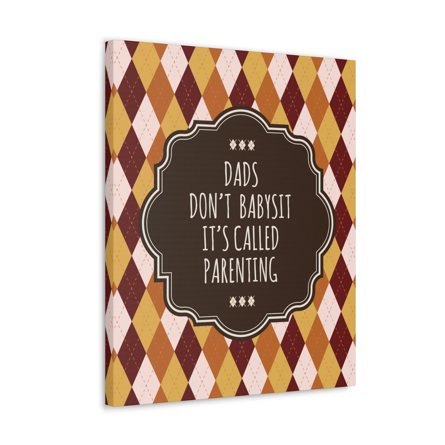 Dads Don`t Babysit It`s Called Parenting Proud Father Quotes Aesthetic Classic Art Canvas Gallery Wraps