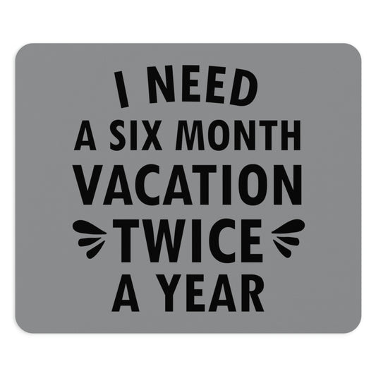 I Need Six Month Vacation Black Text Ergonomic Non-slip Creative Design Mouse Pad