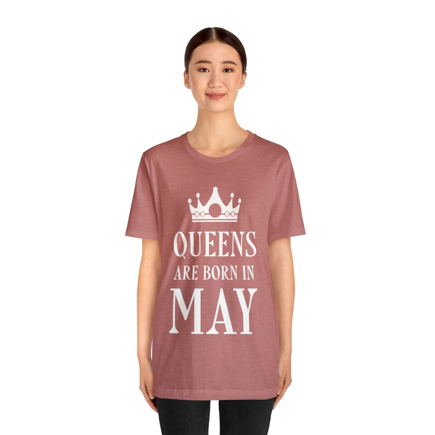 Queens Are Born in May Happy Birthday Unisex Jersey Short Sleeve T-Shirt