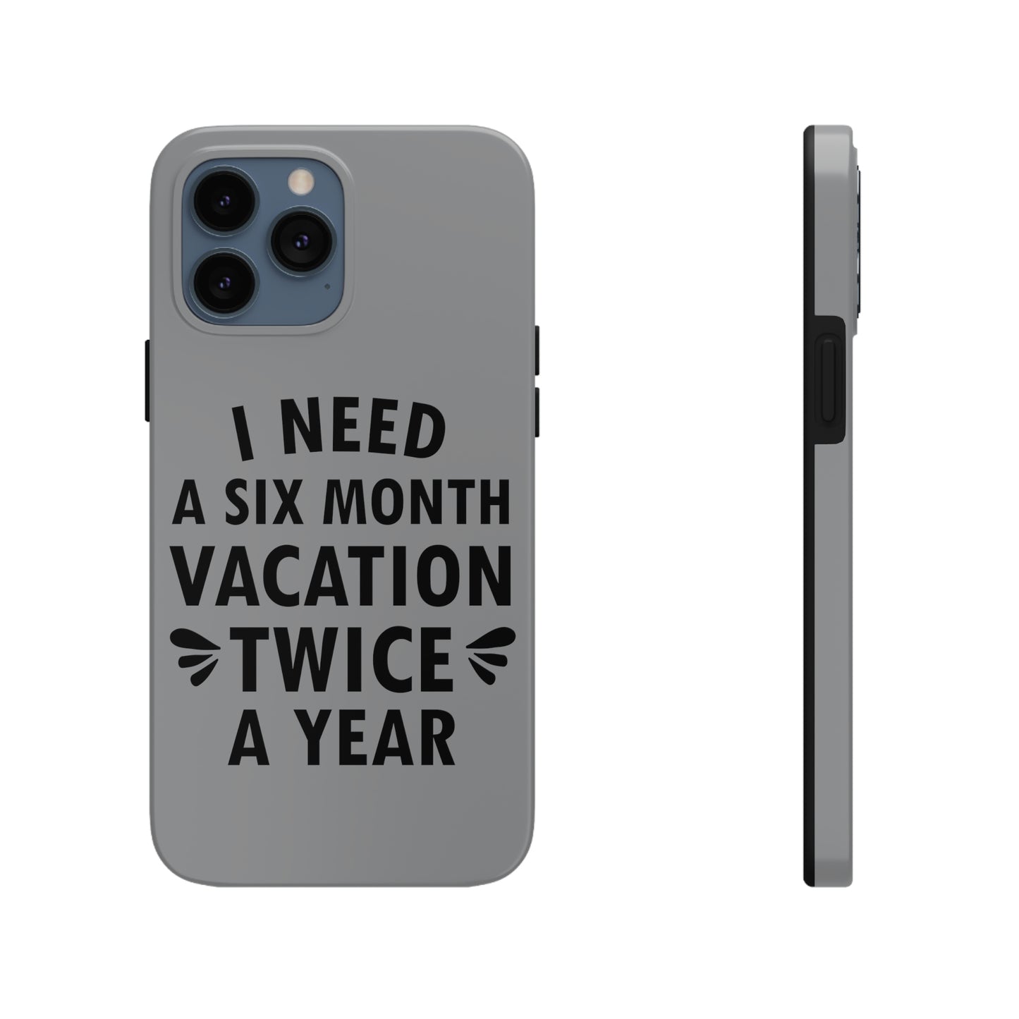 I Need Six Month Vacation Black Text Tough Phone Cases Case-Mate