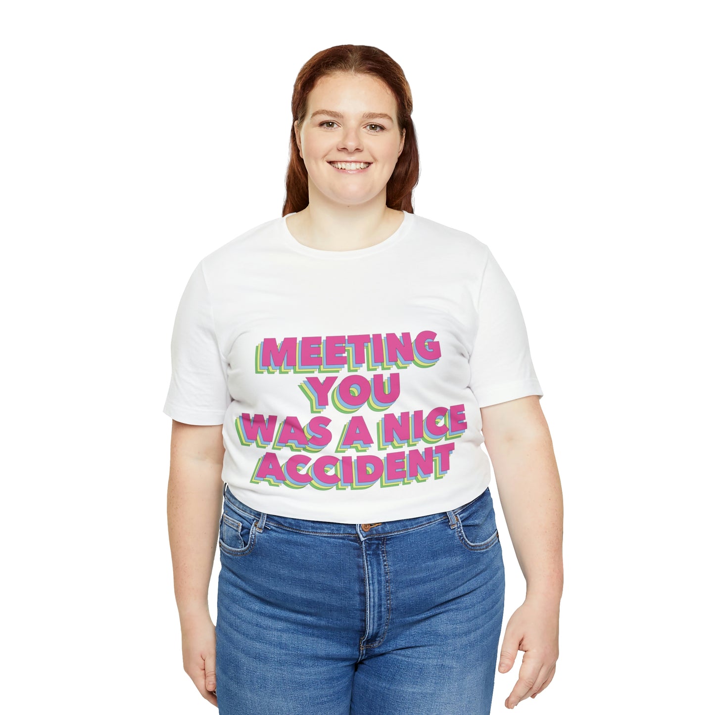 Meeting You Was A Nice Accident Humor Quotes Retro Text Art Unisex Jersey Short Sleeve T-Shirt