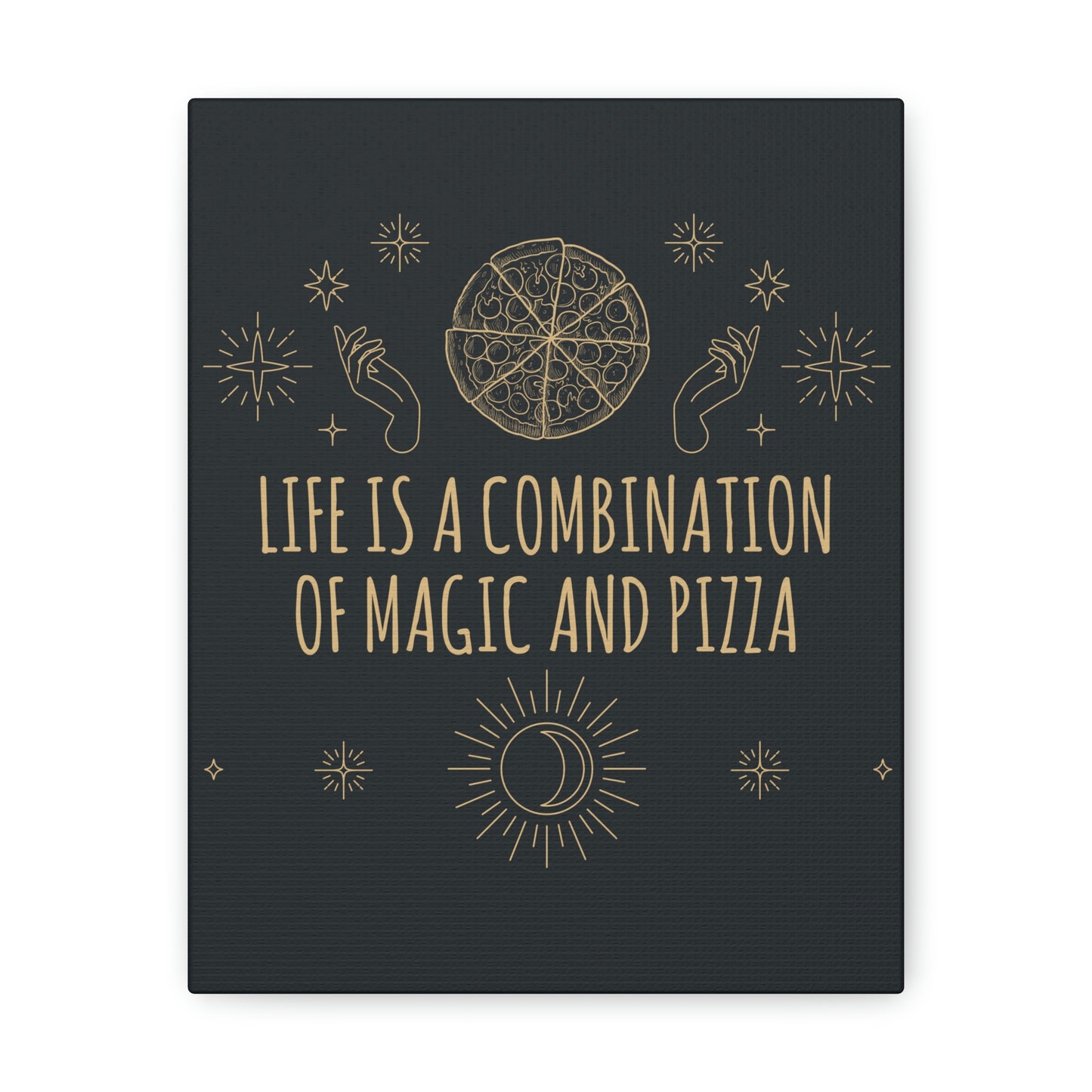 Life Is A Combination Of Magic And Pizza Love Funny Quotes Aesthetic Classic Art Canvas Gallery Wraps