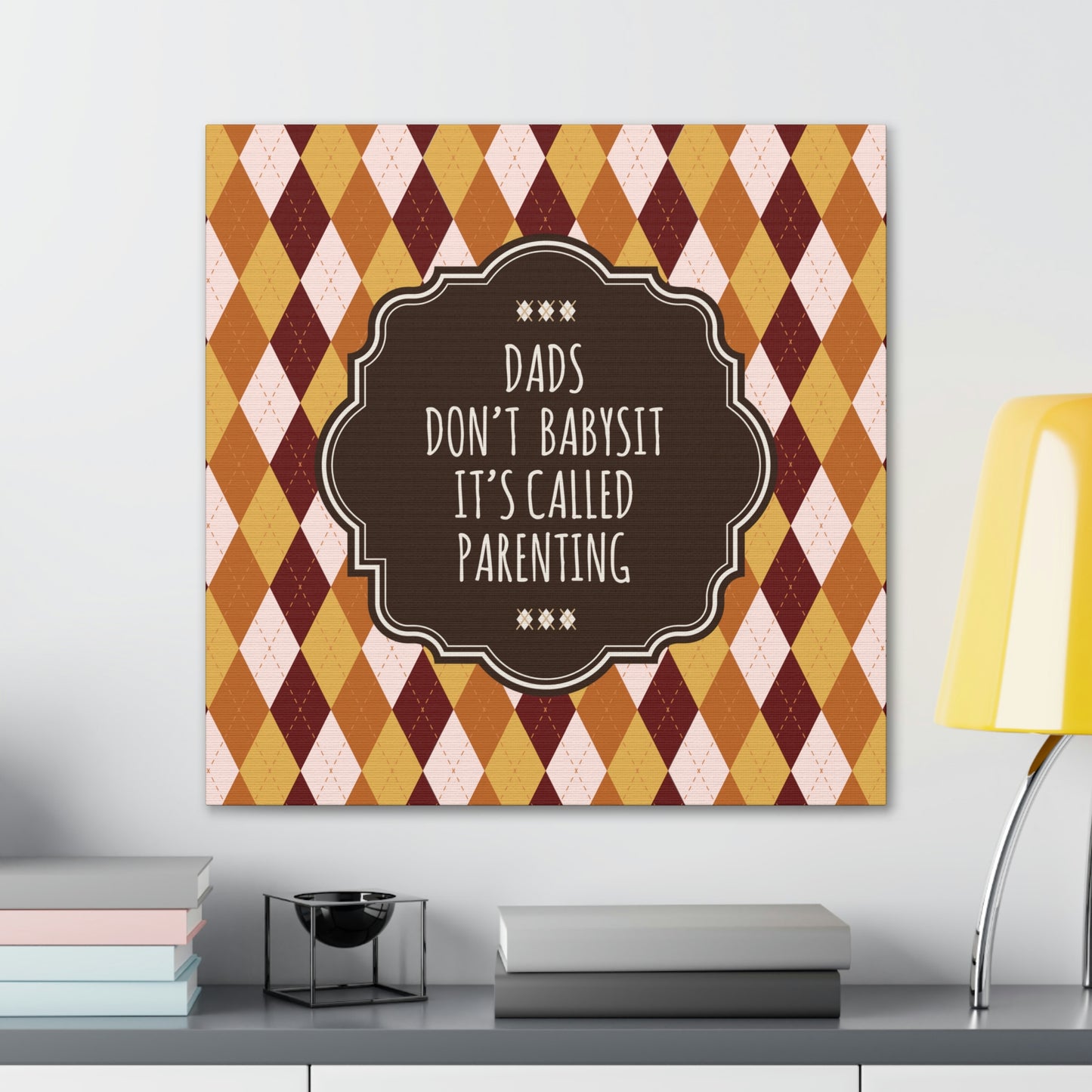 Dads Don`t Babysit It`s Called Parenting Proud Father Quotes Aesthetic Classic Art Canvas Gallery Wraps