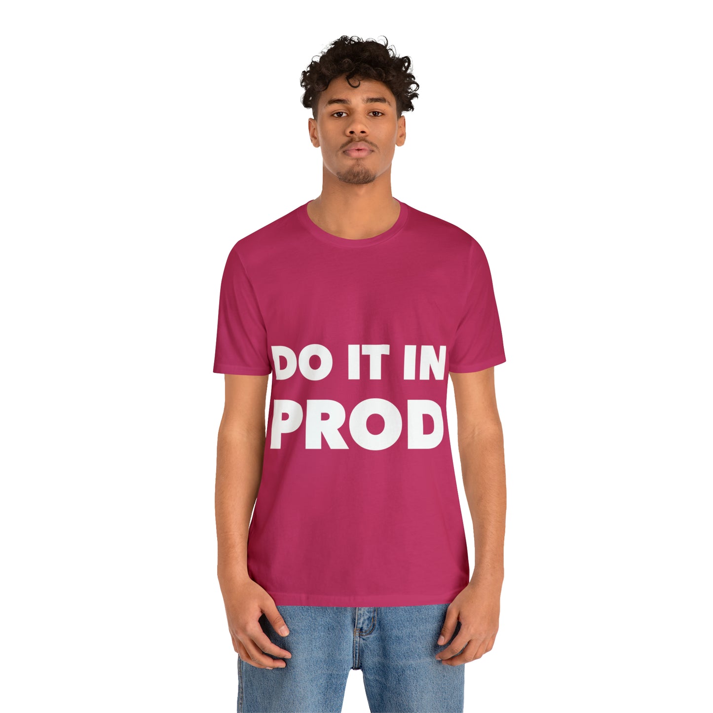 Just Do It In Prod Programming Jokes Programming Humor Unisex Jersey Short Sleeve T-Shirt