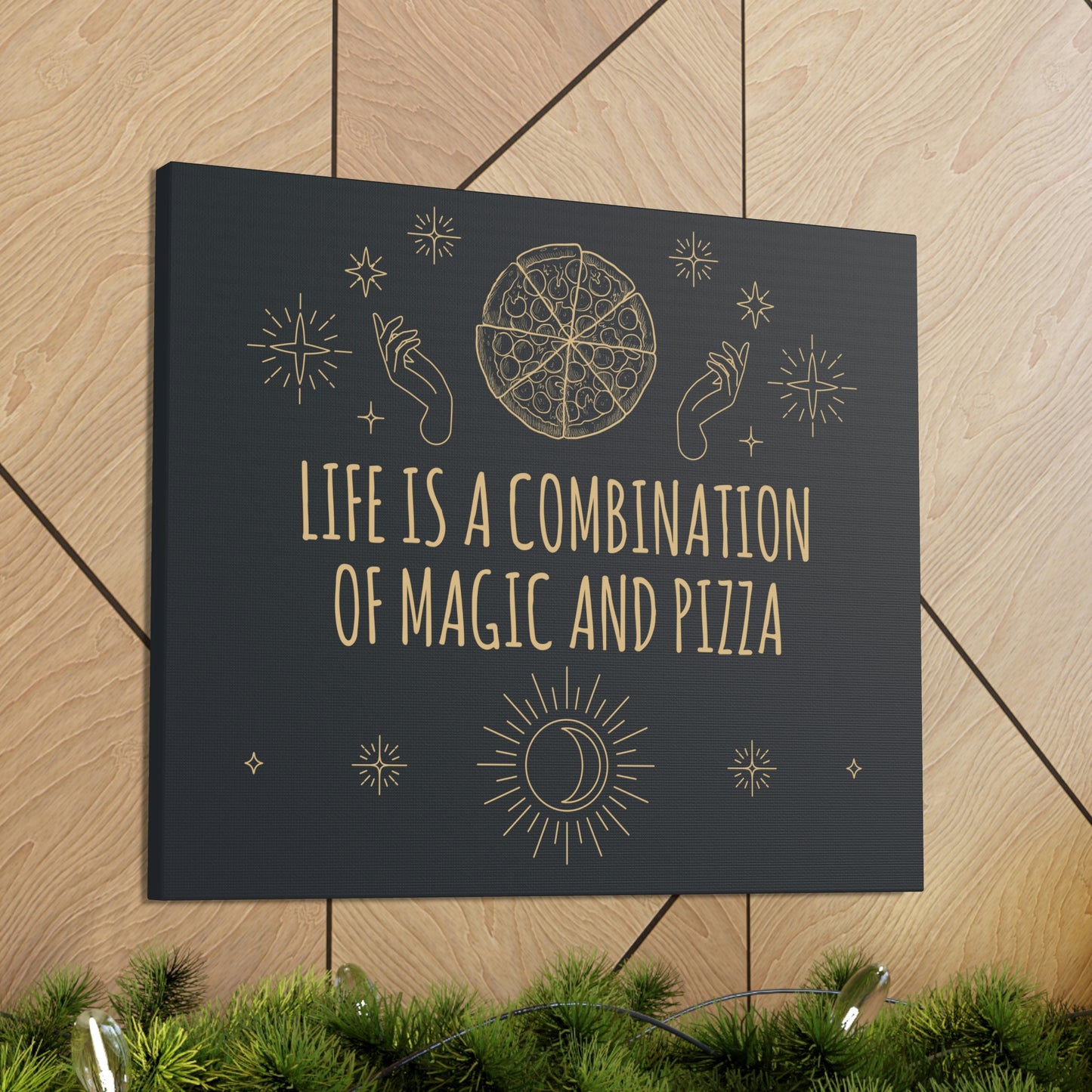 Life Is A Combination Of Magic And Pizza Love Funny Quotes Aesthetic Classic Art Canvas Gallery Wraps