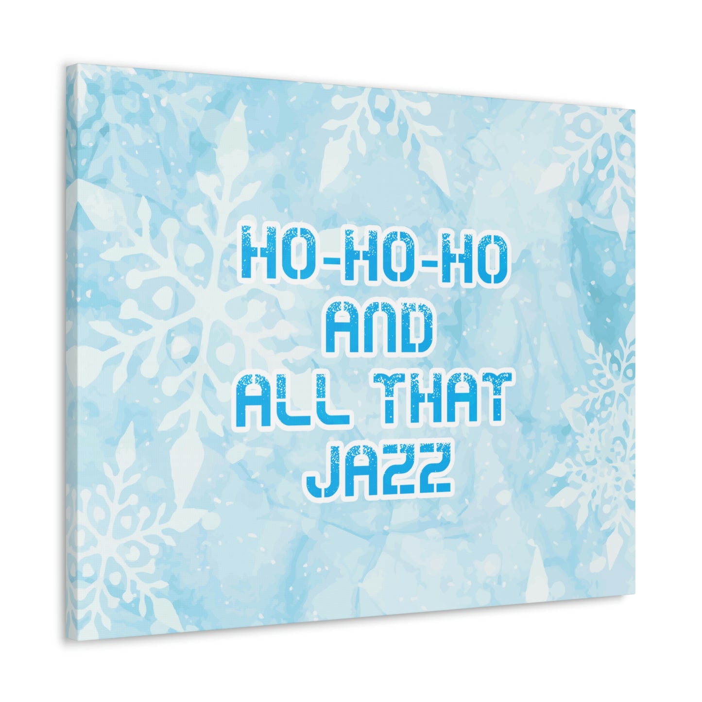 Ho Ho Ho Time And All That Jazz Snowflake Motivation Slogan Aesthetic Classic Art Canvas Gallery Wraps