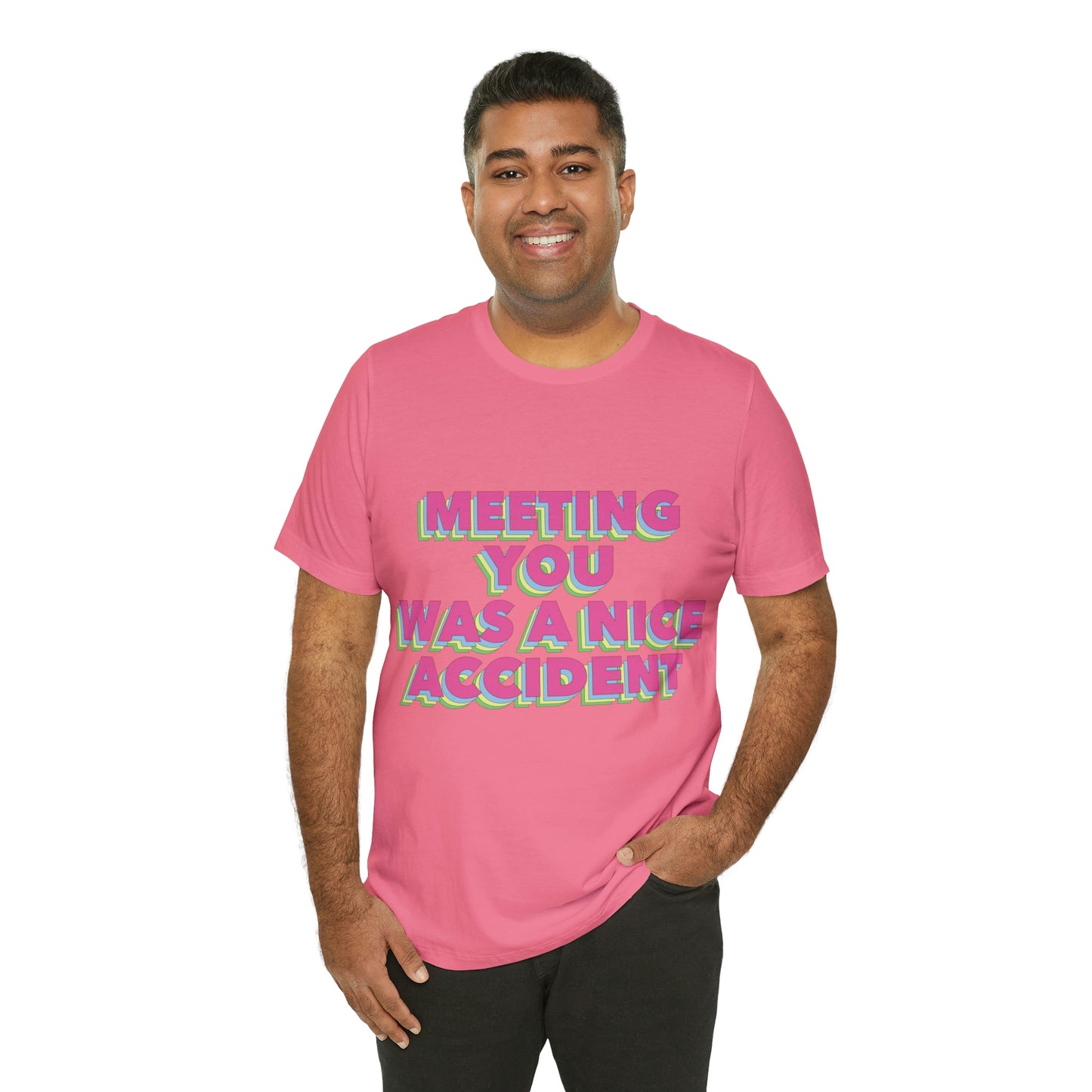 Meeting You Was A Nice Accident Humor Quotes Retro Text Art Unisex Jersey Short Sleeve T-Shirt