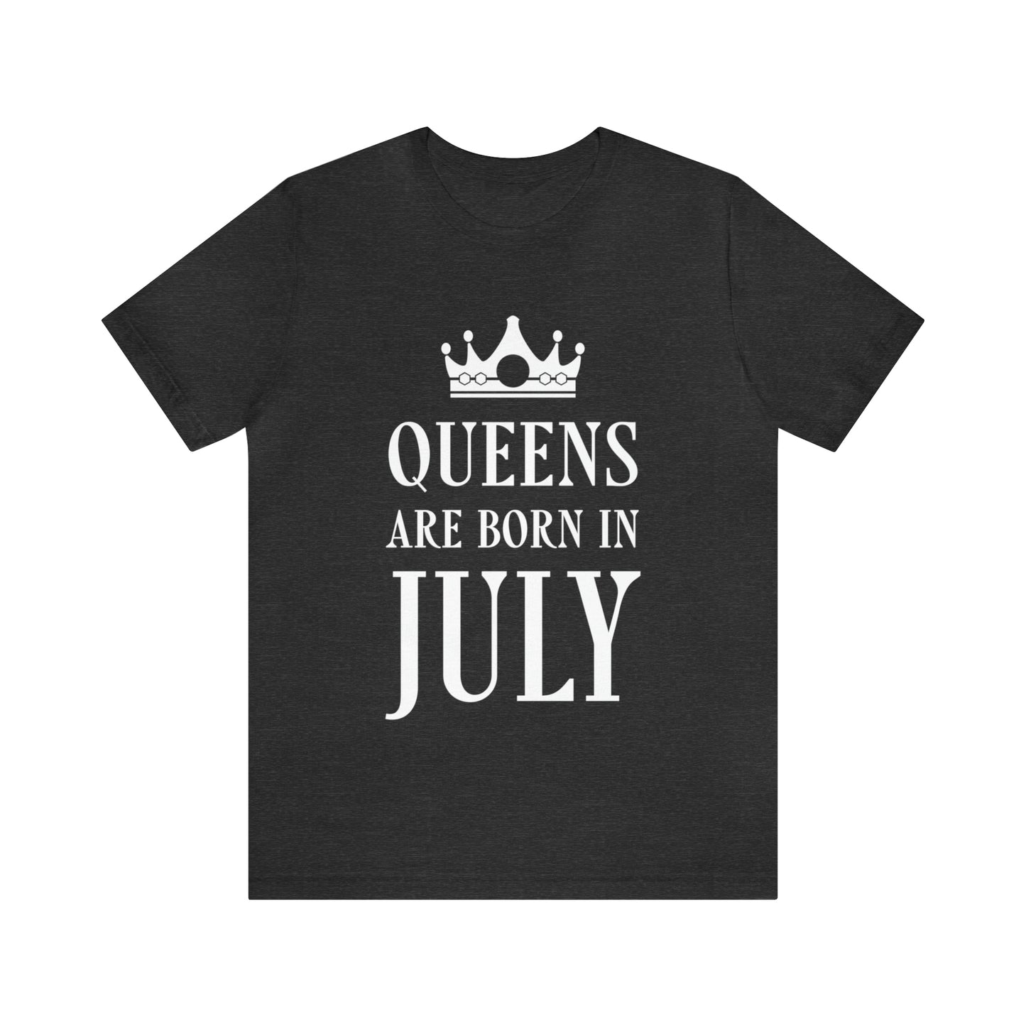 Queens Are Born in July Happy Birthday Unisex Jersey Short Sleeve T-Shirt