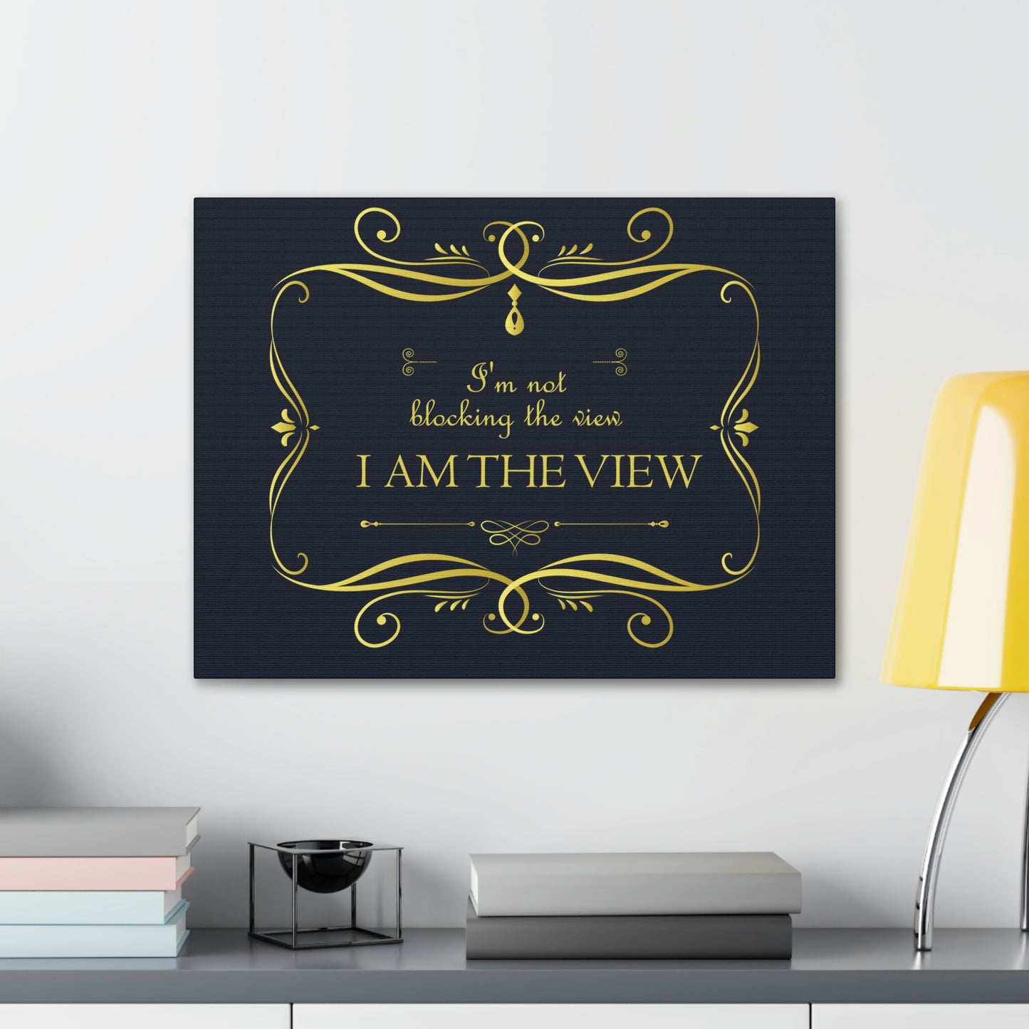 I Am Not Blocking The View. I Am The View Funny Sarcastic Sayings Aesthetic Classic Art Canvas Gallery Wraps