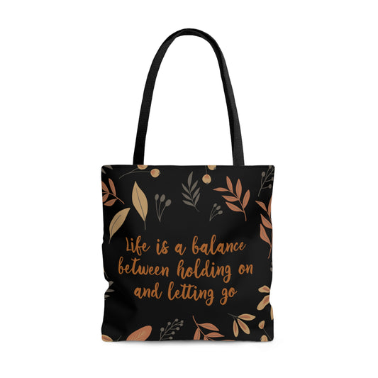 Life is a Balance Between Holding On and Letting Go Quotes Fall Print AOP Tote Bag