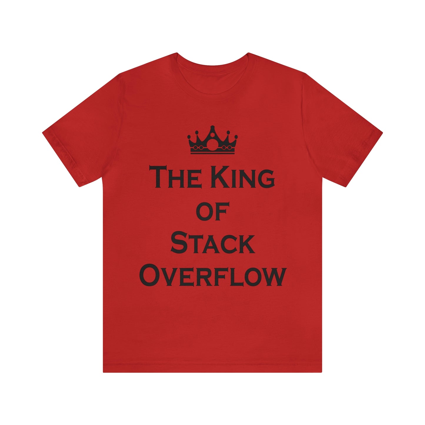 The King of Stack Overflow IT Funny Coding Unisex Jersey Short Sleeve T-Shirt