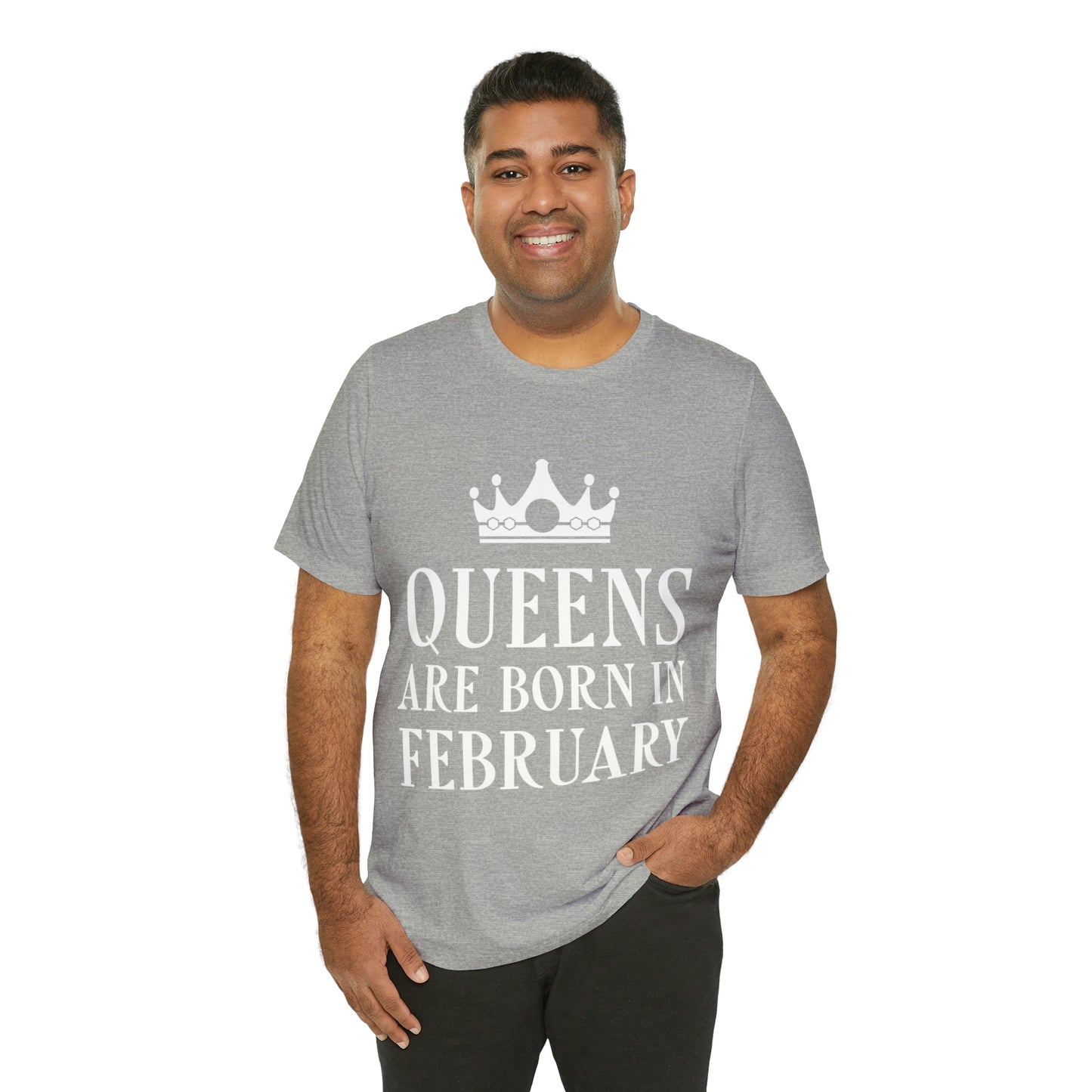 Queens Are Born in February Happy Birthday Unisex Jersey Short Sleeve T-Shirt