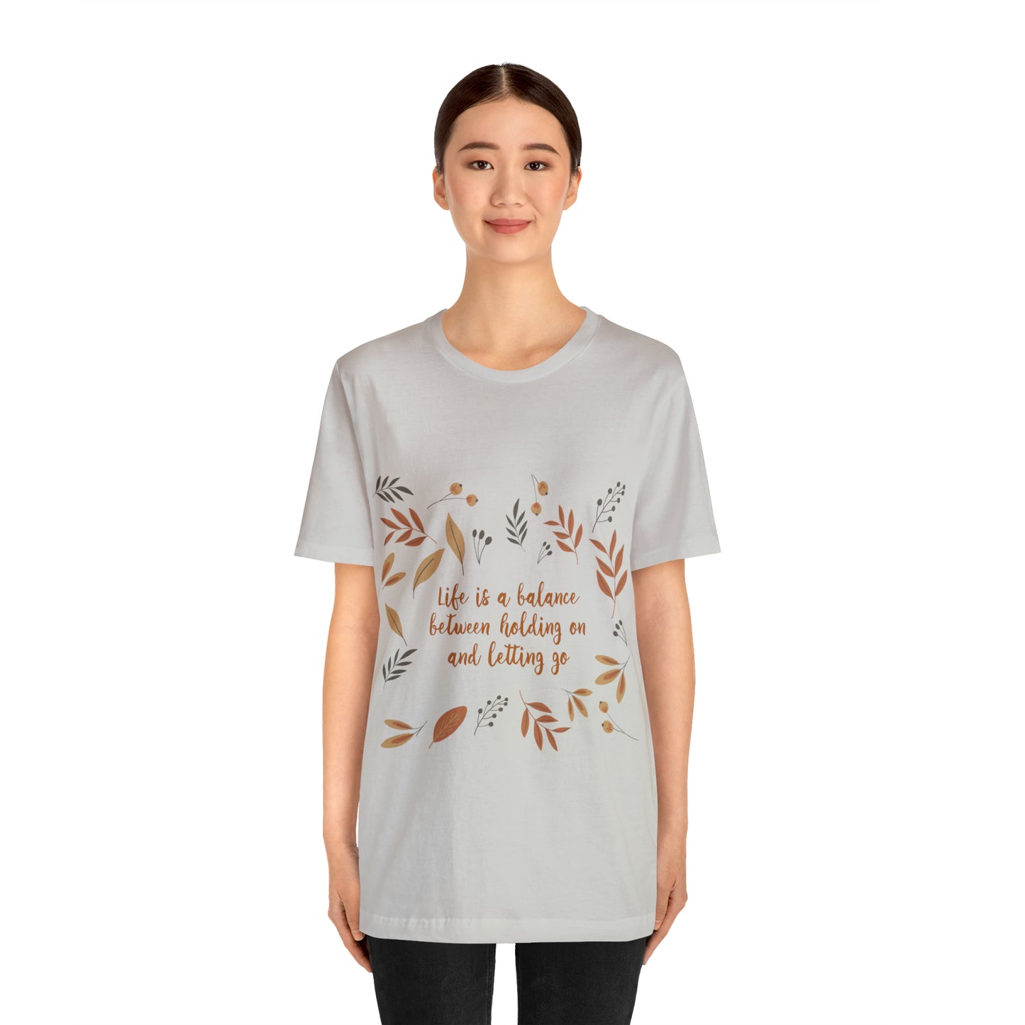 Life is a Balance Between Holding On and Letting Go Quotes Fall Print Unisex Jersey Short Sleeve T-Shirt