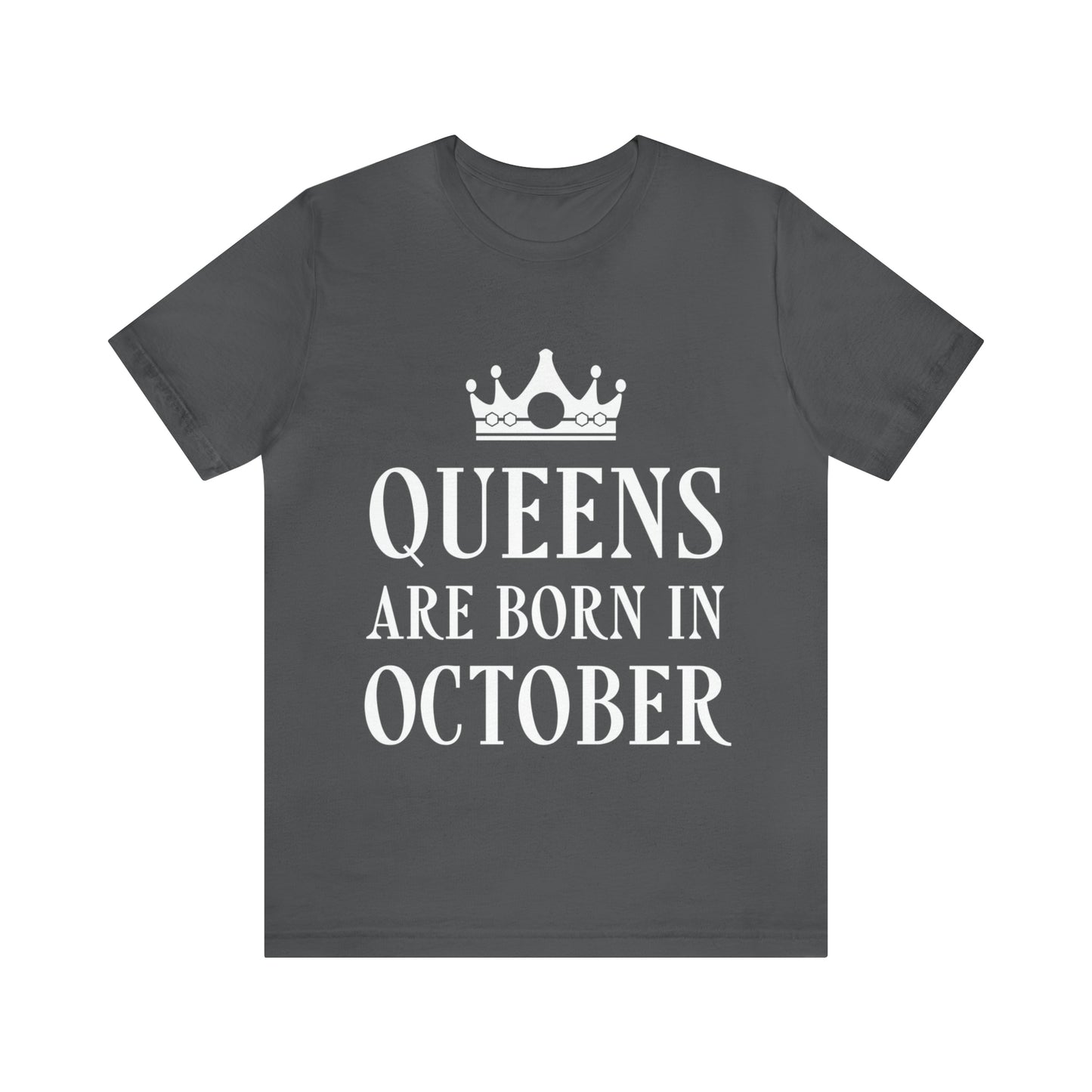 Queens Are Born in October Happy Birthday Unisex Jersey Short Sleeve T-Shirt