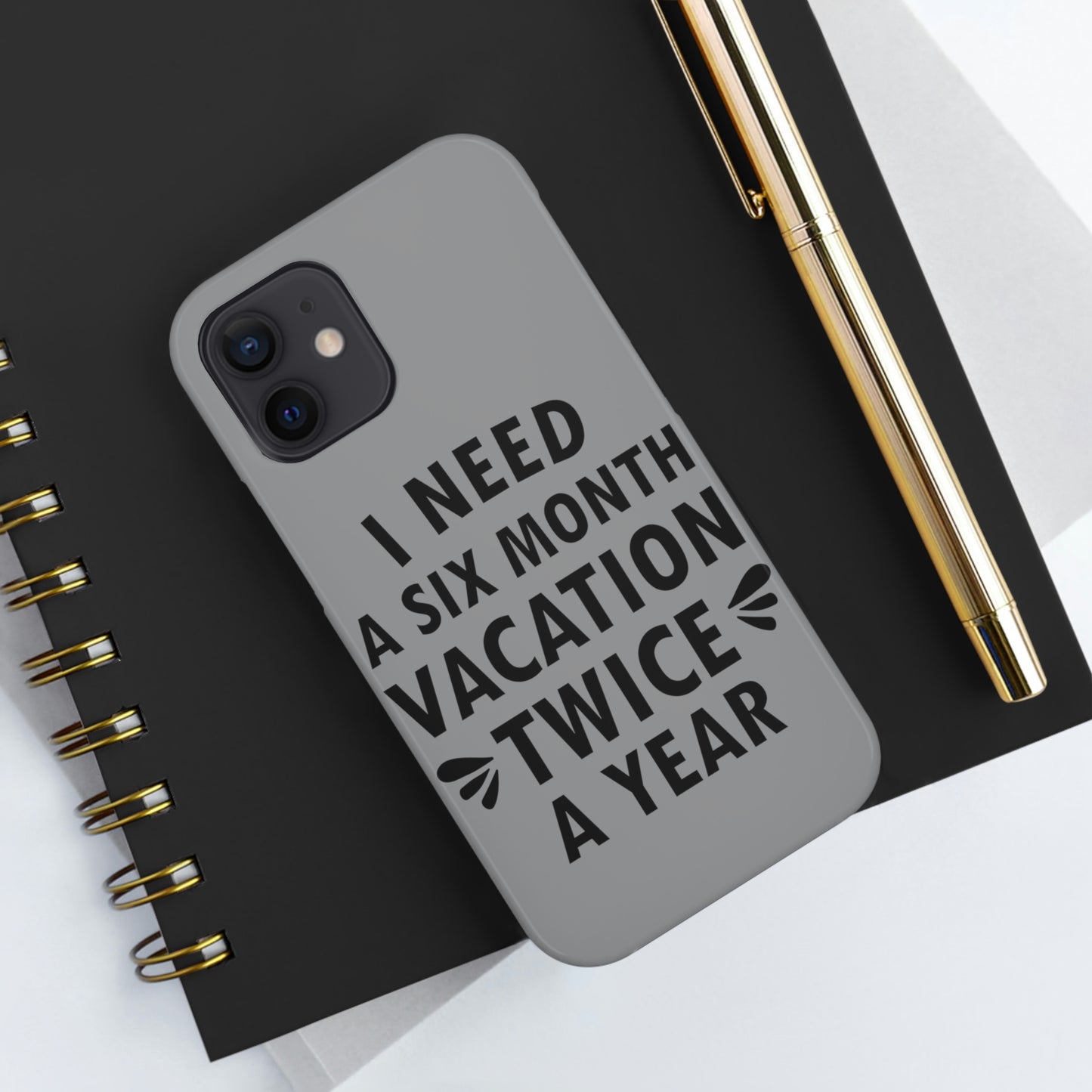 I Need Six Month Vacation Black Text Tough Phone Cases Case-Mate