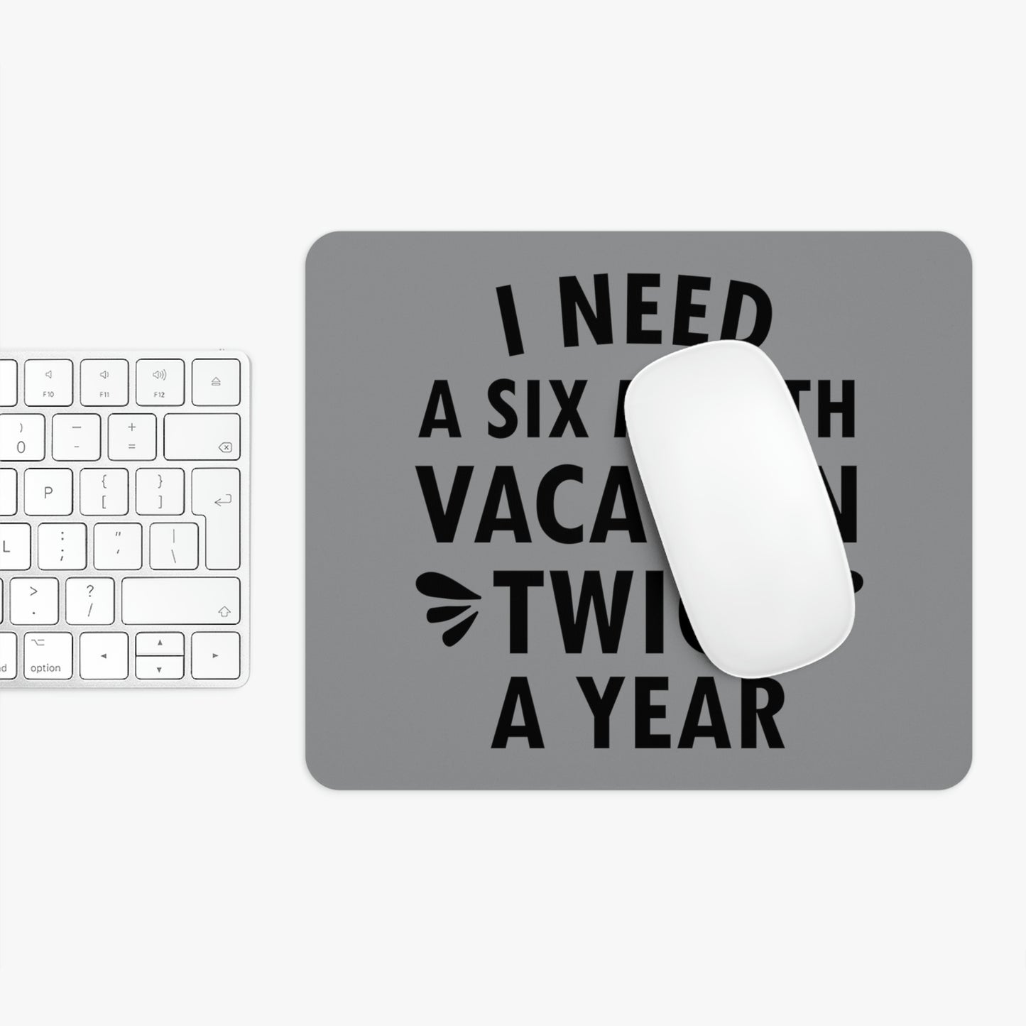 I Need Six Month Vacation Black Text Ergonomic Non-slip Creative Design Mouse Pad