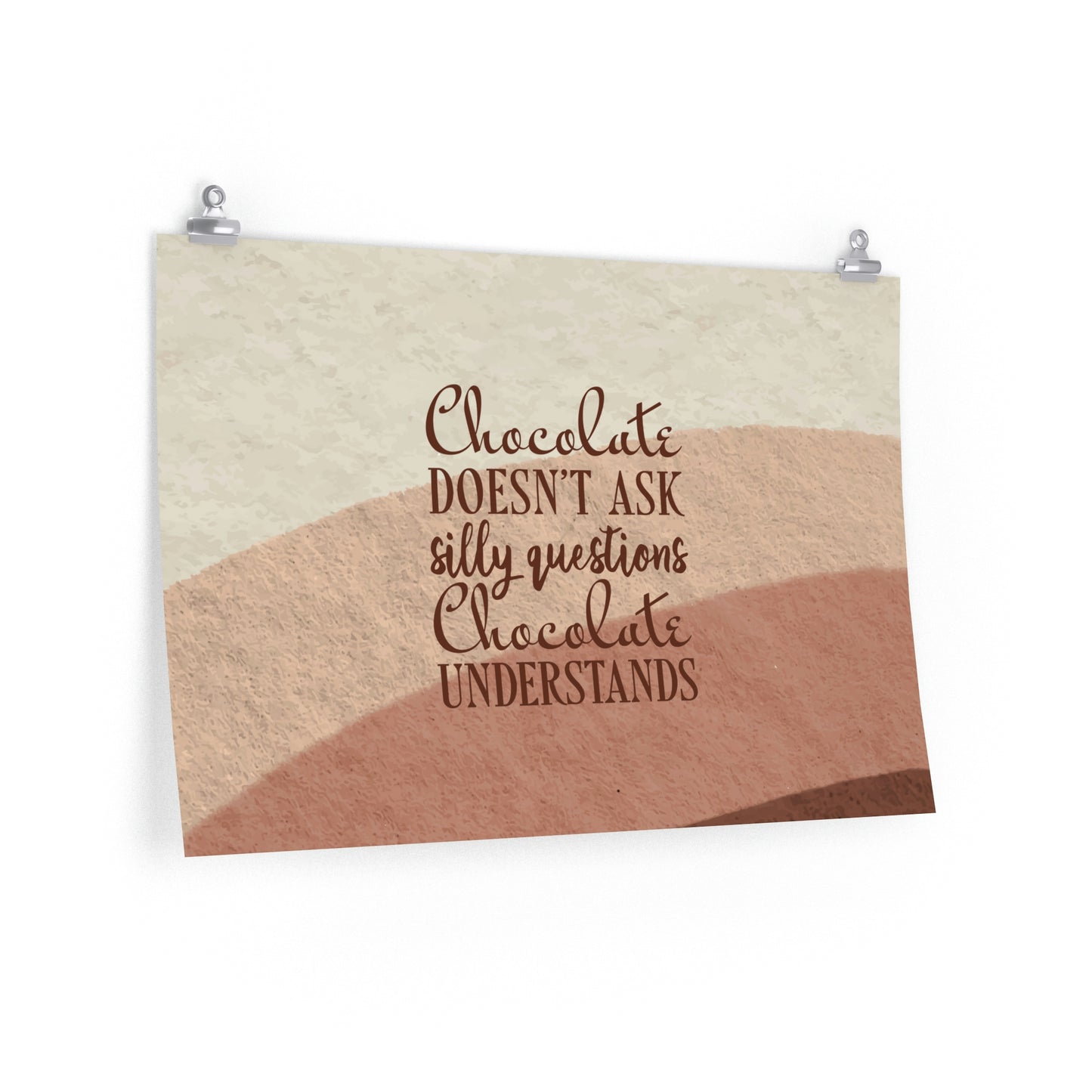 Chocolate Doesn’t Ask Questions Indulge in the Sweetness Aesthetic Art Premium Matte Horizontal Posters