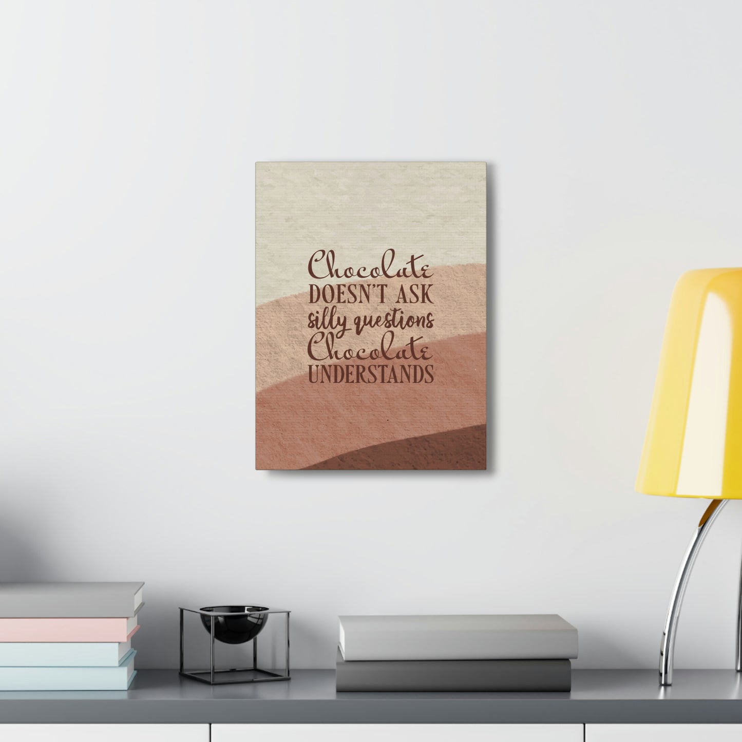 Chocolate Doesn’t Ask Questions Indulge in the Sweetness Aesthetic Classic Art Canvas Gallery Wraps