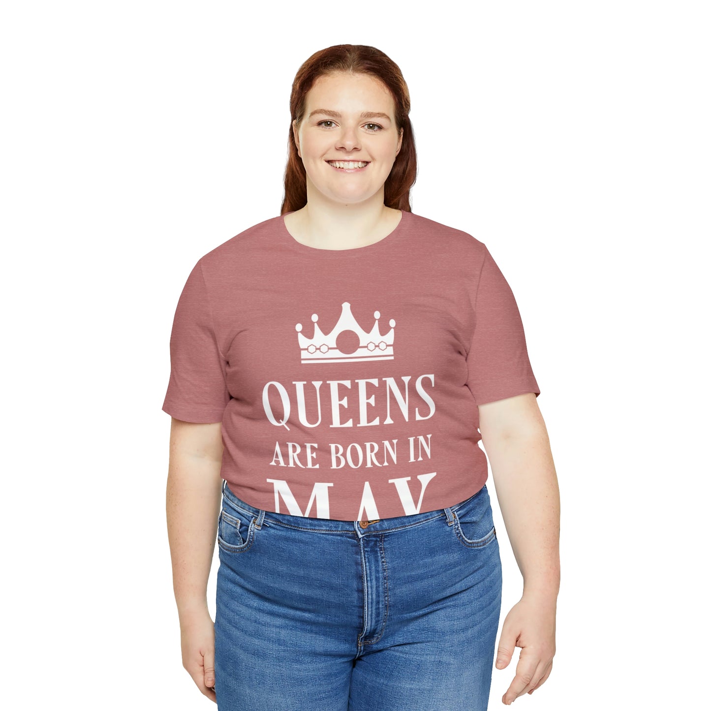 Queens Are Born in May Happy Birthday Unisex Jersey Short Sleeve T-Shirt