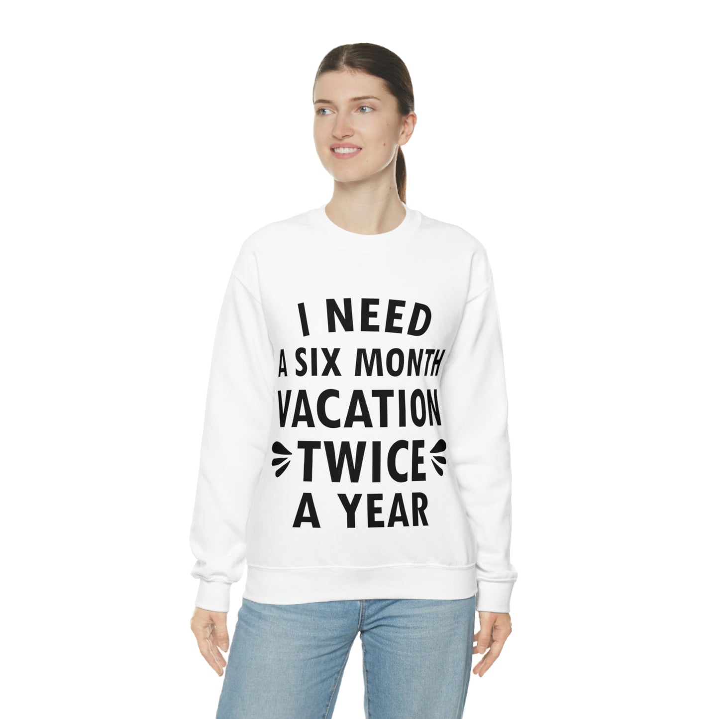 I Need Six Month Vacation Black Text Unisex Heavy Blend™ Crewneck Sweatshirt