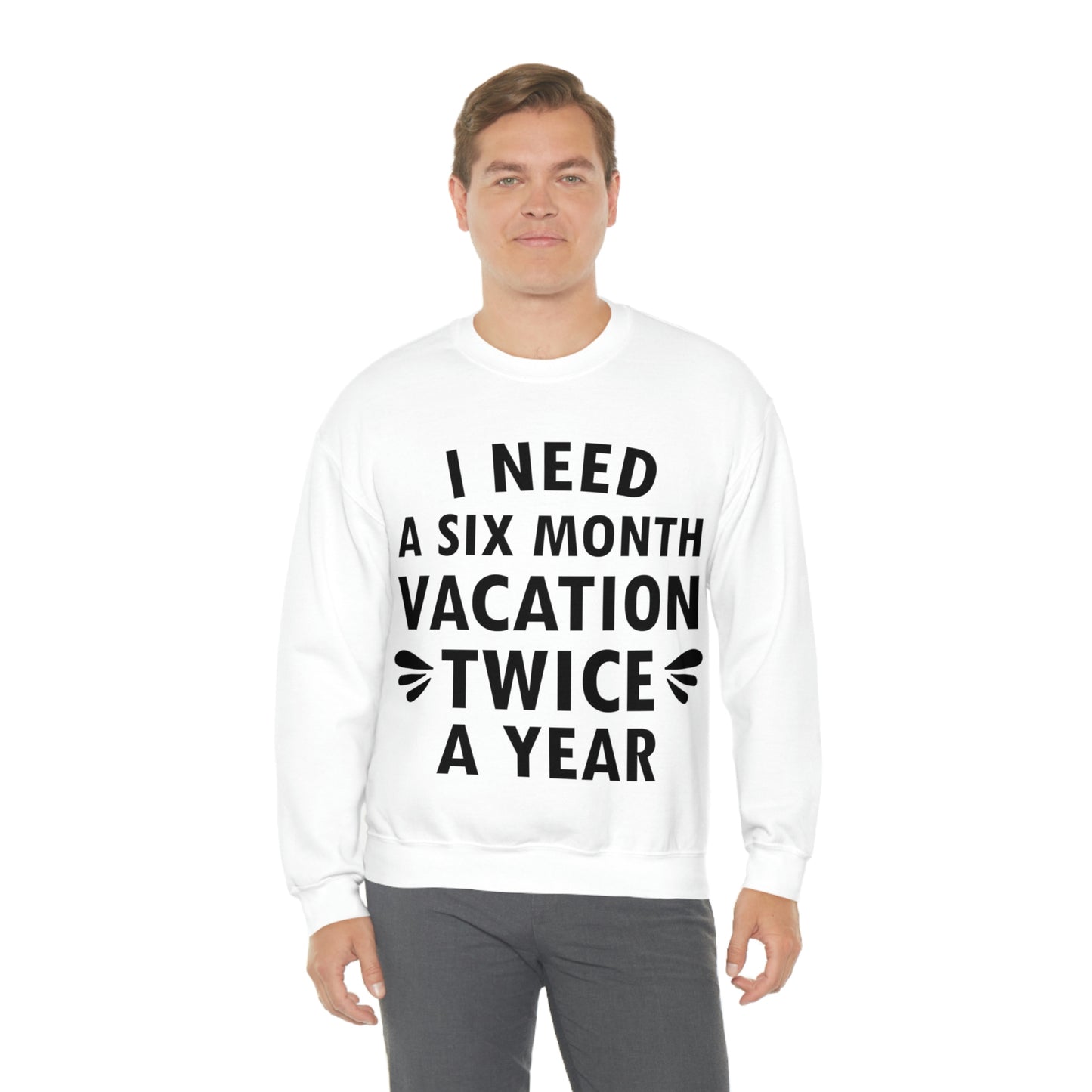 I Need Six Month Vacation Black Text Unisex Heavy Blend™ Crewneck Sweatshirt