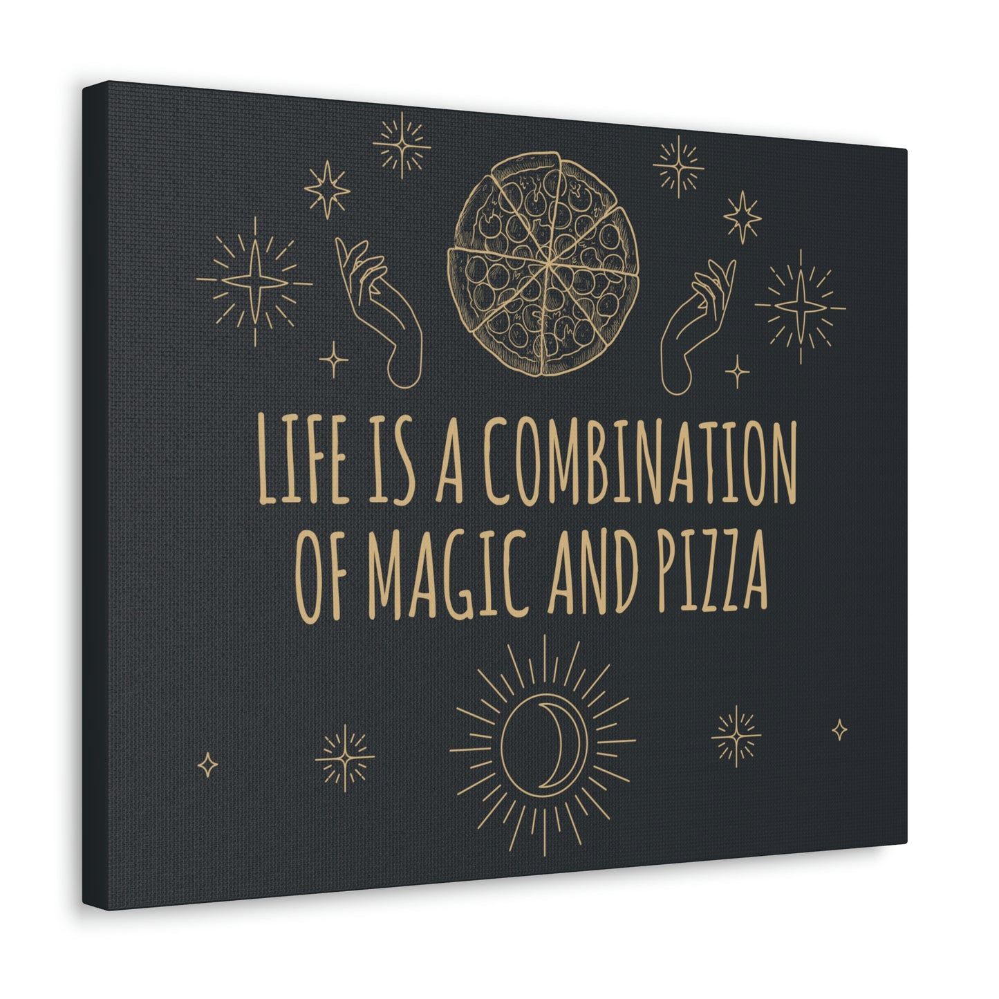 Life Is A Combination Of Magic And Pizza Love Funny Quotes Aesthetic Classic Art Canvas Gallery Wraps