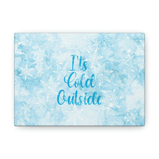 It`s Cold Outside Winter Snow Aesthetic Classic Art Canvas Gallery Wraps