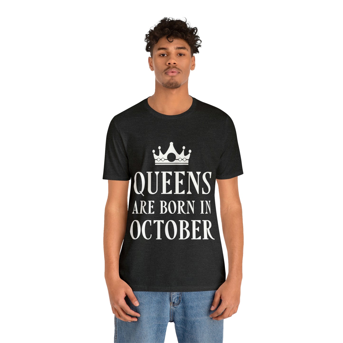 Queens Are Born in October Happy Birthday Unisex Jersey Short Sleeve T-Shirt