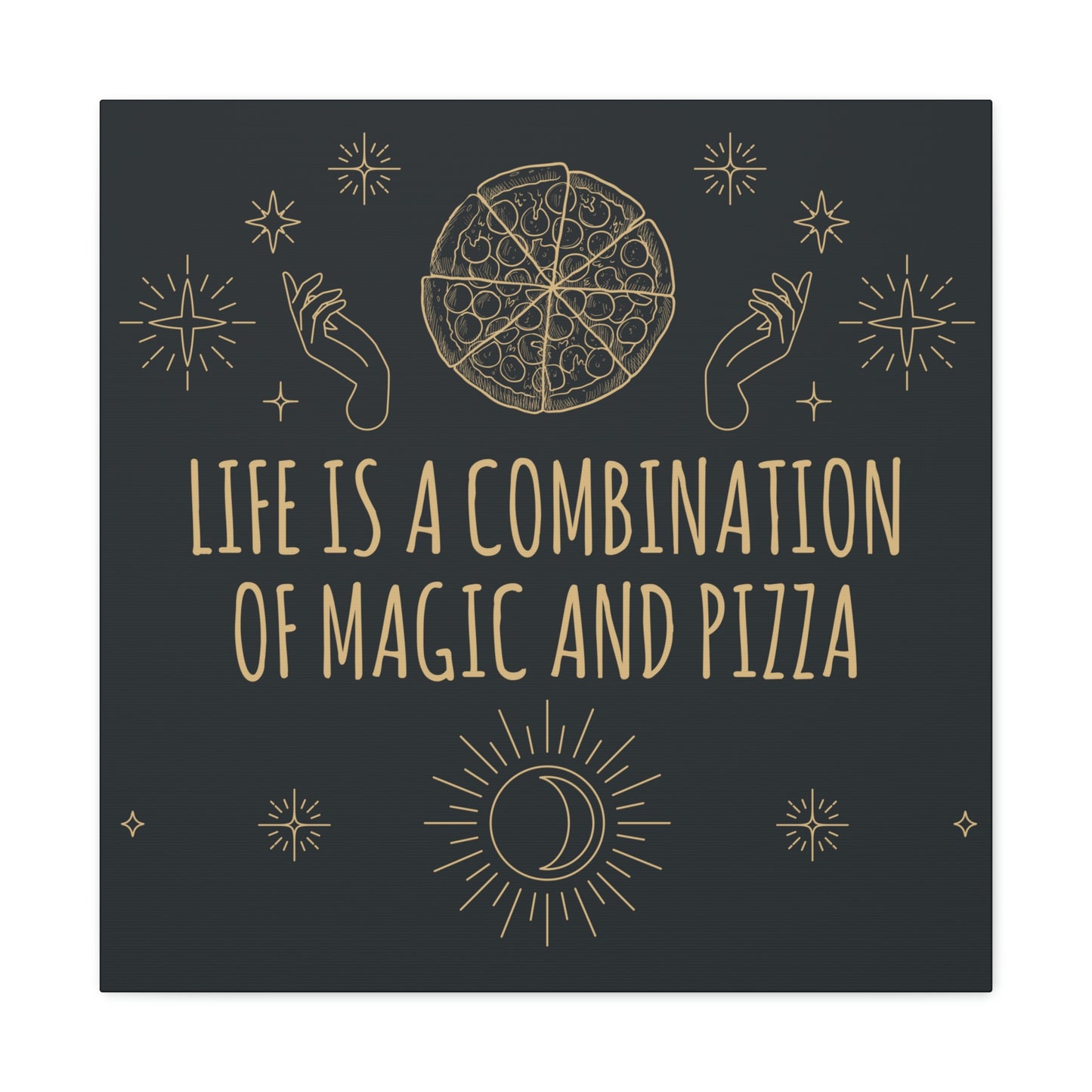 Life Is A Combination Of Magic And Pizza Love Funny Quotes Aesthetic Classic Art Canvas Gallery Wraps