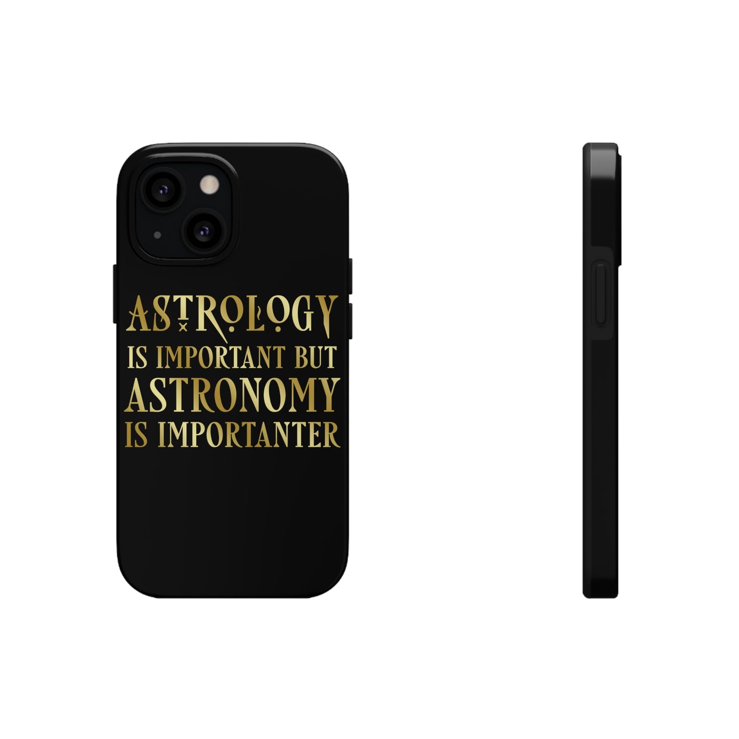 Astrology Is Important But Astronomy Is Importanter Funny Quotes Gold Tough Phone Cases Case-Mate