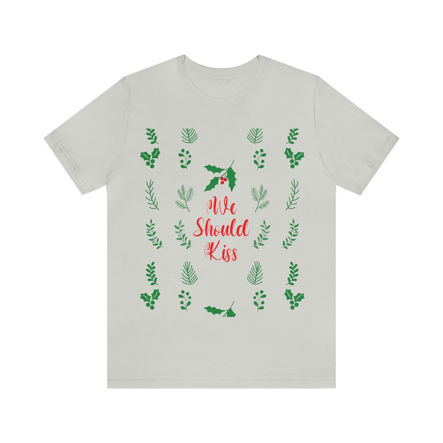 We Should Kiss Leaves Quotes Unisex Jersey Short Sleeve T-Shirt