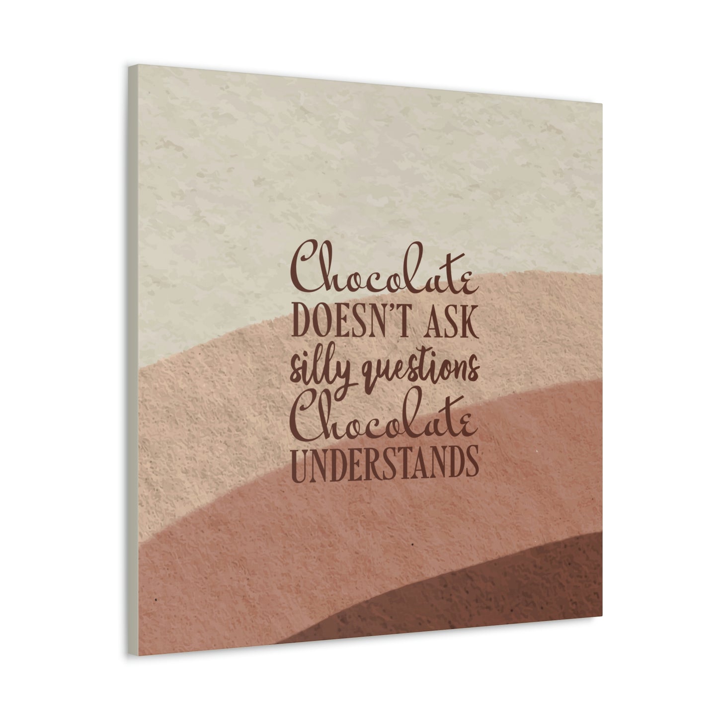 Chocolate Doesn’t Ask Questions Indulge in the Sweetness Aesthetic Classic Art Canvas Gallery Wraps