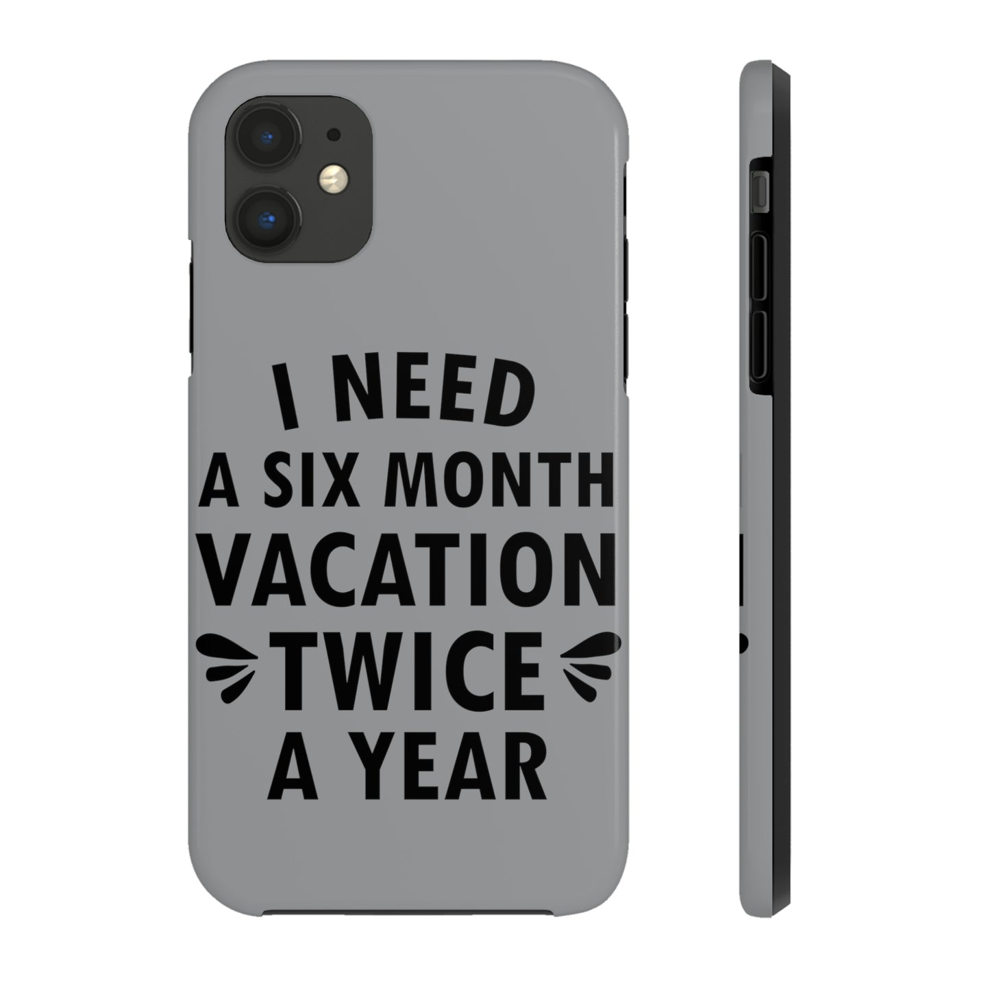 I Need Six Month Vacation Black Text Tough Phone Cases Case-Mate