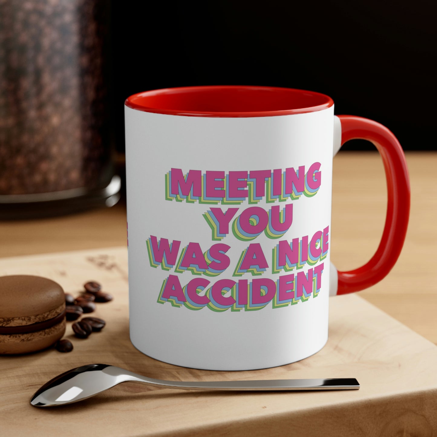 Meeting You Was A Nice Accident Humor Quotes Retro Text Classic Accent Coffee Mug 11oz