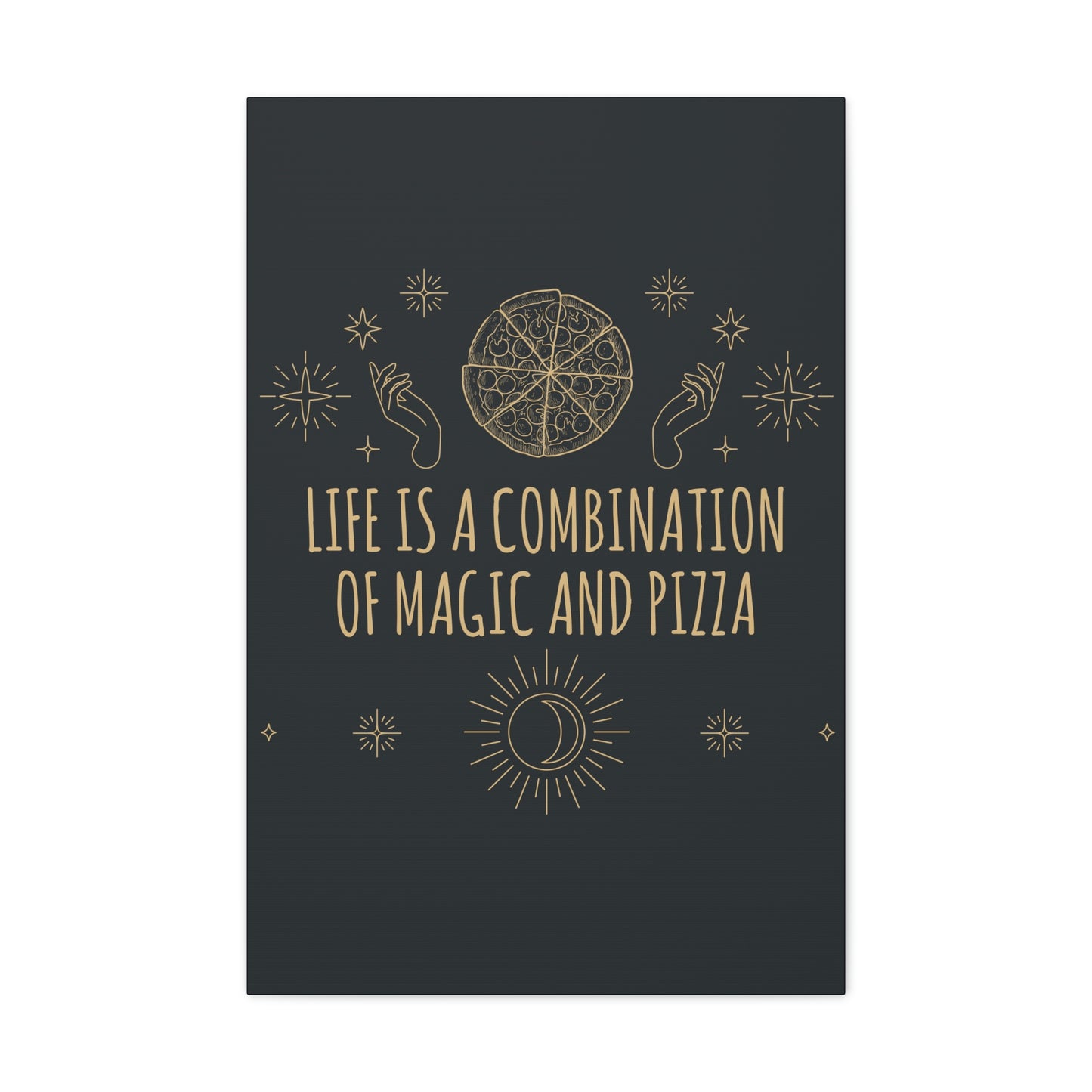 Life Is A Combination Of Magic And Pizza Love Funny Quotes Aesthetic Classic Art Canvas Gallery Wraps