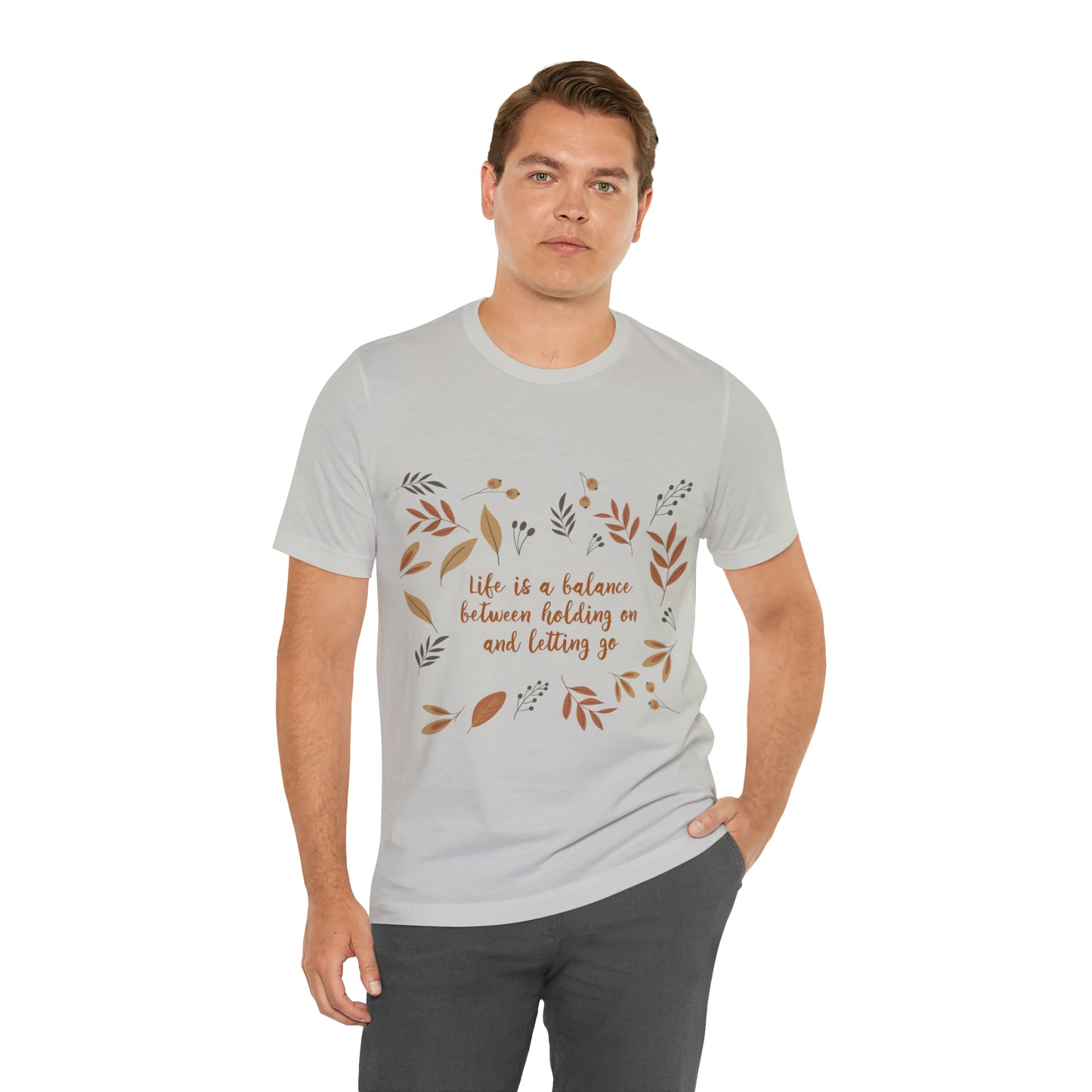 Life is a Balance Between Holding On and Letting Go Quotes Fall Print Unisex Jersey Short Sleeve T-Shirt