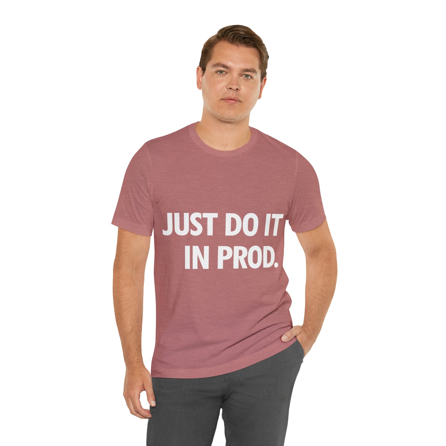 Just Do It In Prod Programming Jokes Programming Humor Unisex Jersey Short Sleeve T-Shirt