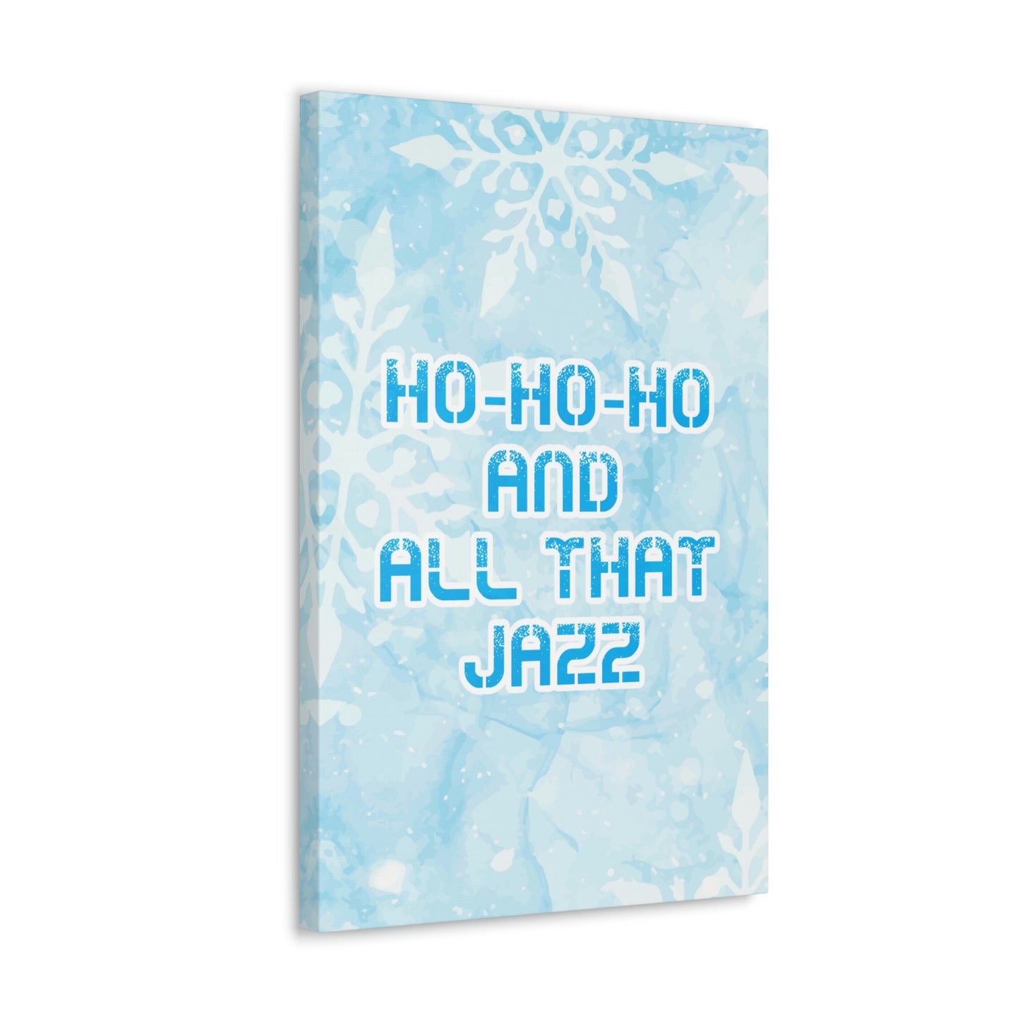 Ho Ho Ho Time And All That Jazz Snowflake Motivation Slogan Aesthetic Classic Art Canvas Gallery Wraps