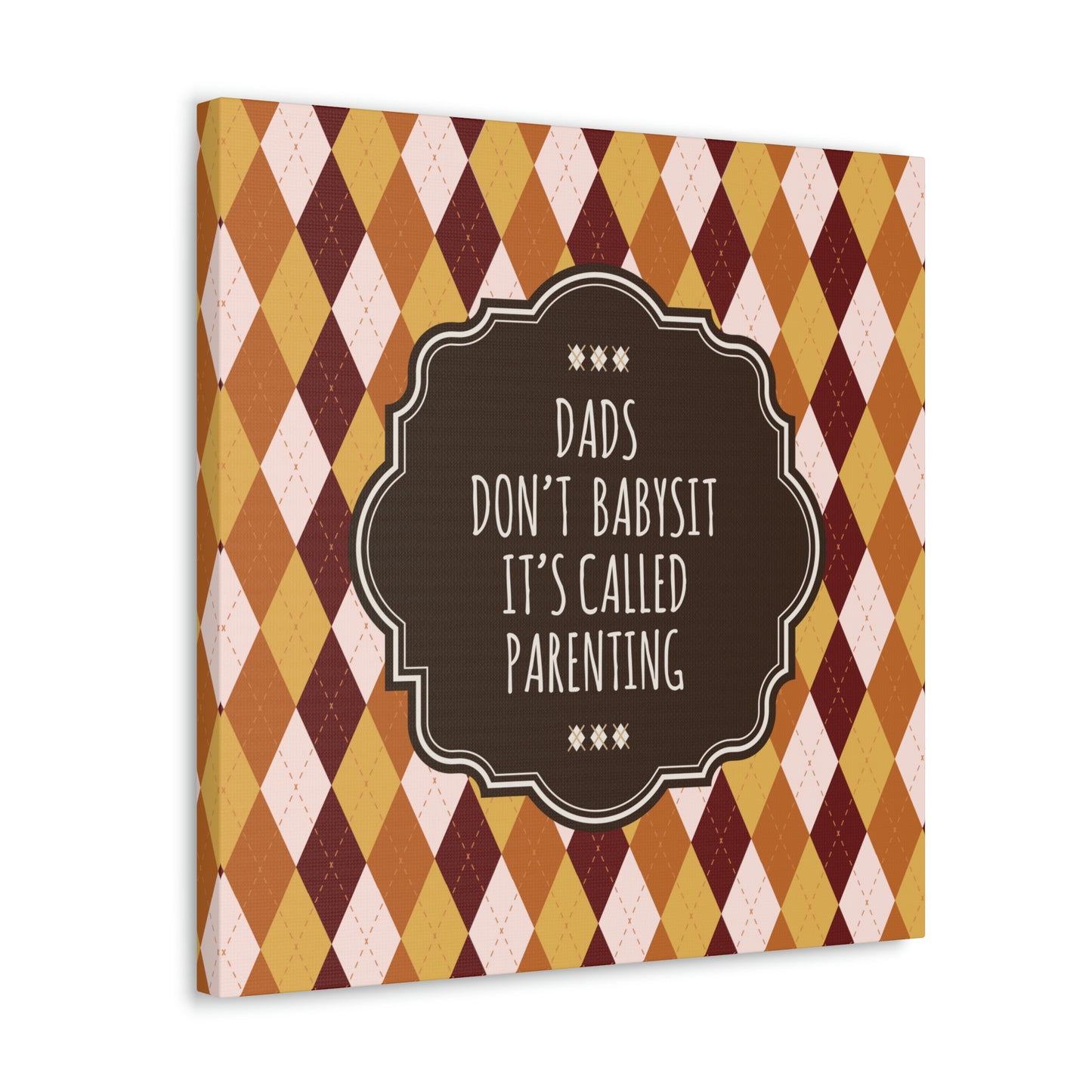 Dads Don`t Babysit It`s Called Parenting Proud Father Quotes Aesthetic Classic Art Canvas Gallery Wraps