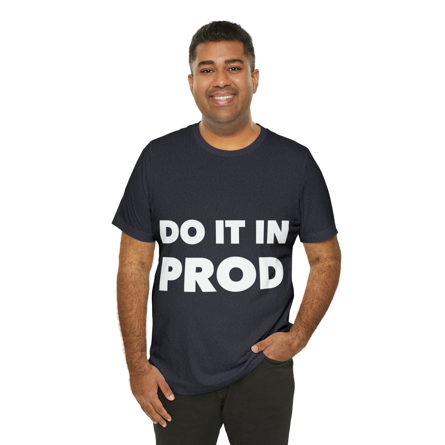 Just Do It In Prod Programming Jokes Programming Humor Unisex Jersey Short Sleeve T-Shirt