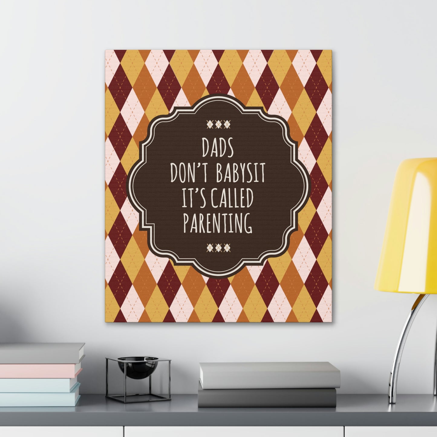 Dads Don`t Babysit It`s Called Parenting Proud Father Quotes Aesthetic Classic Art Canvas Gallery Wraps