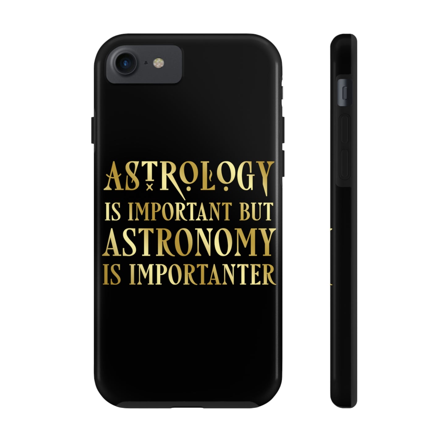 Astrology Is Important But Astronomy Is Importanter Funny Quotes Gold Tough Phone Cases Case-Mate