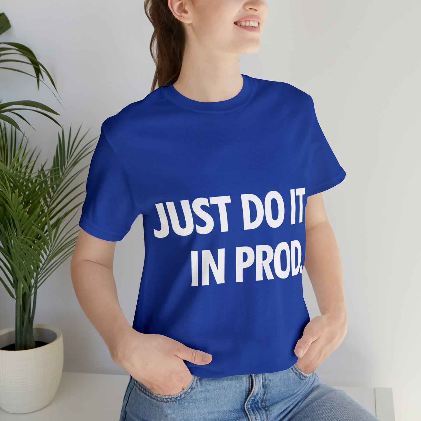 Just Do It In Prod Programming Jokes Programming Humor Unisex Jersey Short Sleeve T-Shirt