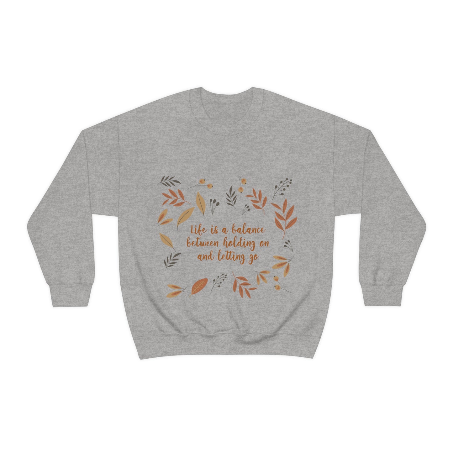 Life is a Balance Between Holding On and Letting Go Quotes Fall Print Unisex Heavy Blend™ Crewneck Sweatshirt